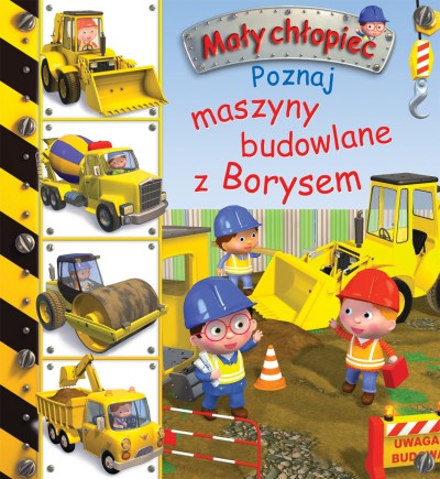 Poznaj maszyny budowlane z Borysem. Mały chłopiec