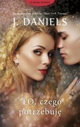 Okładka produktu J . Daniels - To, czego potrzebuję