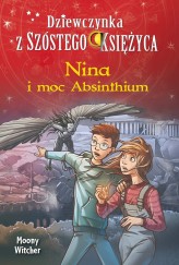 Okładka produktu Moony Witcher - Nina i moc Absinthium. Seria Dziewczynka z Szóstego Księżyca. Tom 6