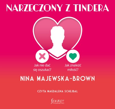 Narzeczony z Tindera. Jak nie dać się oszukać? Jak znaleźć miłość?
