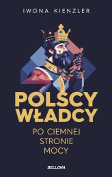 Okładka produktu Iwona Kienzler - Polscy władcy po ciemnej stronie mocy (ebook)
