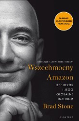 Okładka produktu Brad Stone - Wszechmocny Amazon. Jeff Bezos i jego globalne imperium