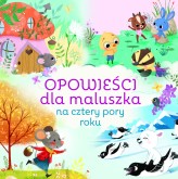 Okładka produktu Michał Goreń (tłum.), Maria Zawanowska (tłum.), praca zbiorowa, Anna Matusik-Dyjak (tłum.) - Opowieści dla maluszka na cztery pory roku