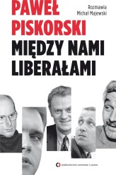 Okładka produktu Paweł Piskorski - Między nami liberałami. Rozmawia Michał Majewski (ebook)
