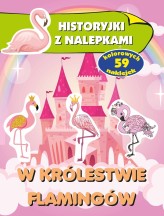 Okładka produktu Anna Wiśniewska - W królestwie flamingów. Historyjki z nalepkami