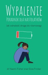 Okładka produktu Eliza Fricker, Naomi Fisher - Wypalenie. Poradnik dla nastolatków. Jak odnaleźć drogę do równowagi