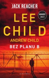 Okładka produktu Lee Child, Andrew Child - Jack Reacher: Bez planu B (ebook)