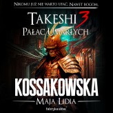 Okładka produktu Maja Lidia Kossakowska - Takeshi. 3. Takeshi 3. Pałac umarłych (audiobook)