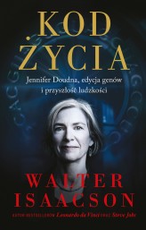 Okładka produktu Walter Isaacson - Kod życia. Jennifer Doudna, edycja genów i przyszłość ludzkości (ebook)