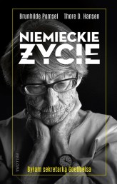 Okładka produktu Thore D. Hansen, Brunhilde Pomsel - Niemieckie życie. Byłam sekretarką Goebbelsa (ebook)