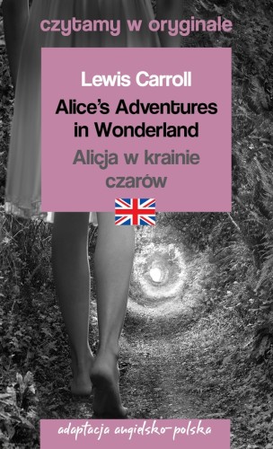 Alice's Adventures in Wonderland / Alicja w krainie czarów. Czytamy w oryginale