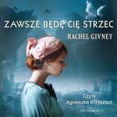 Okładka produktu Rachel Givney - Zawsze będę cię strzec (audiobook)
