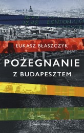 Okładka produktu Łukasz Błaszczyk - Pożegnanie z Budapesztem (ebook)