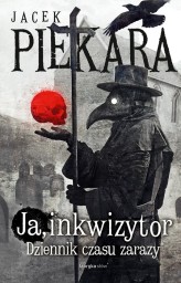Okładka produktu Jacek Piekara - Ja, Inkwizytor. Dziennik czasu zarazy