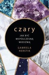 Okładka produktu Gabriela Herstik - Czary. Jak być współczesną wiedźmą (ebook)