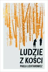 Okładka produktu Paula Lichtarowicz - Ludzie z kości