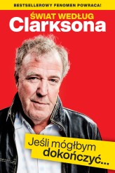 Okładka produktu Jeremy Clarkson - Świat według Clarksona. Jeśli mógłbym dokończyć… (ebook)