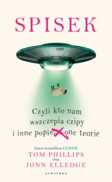 Okładka produktu Tom Phillips, Jonn Elledge - Spisek, czyli kto nam wszczepia czipy i inne popie***one teorie (ebook)