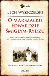 Okładka produktu Lech Wyszczelski - Od uwielbienia do potępienia. Rzecz o marszałku Śmigłym-Rydzu (ebook)