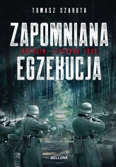 Okładka produktu Tomasz Szarota - Zapomniana egzekucja, Natolin, listopad 1939