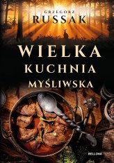 Okładka produktu Grzegorz Russak - Wielka kuchnia myśliwska