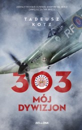 Okładka produktu Tadeusz Kotz - 303. Mój dywizjon (wydanie pocketowe)