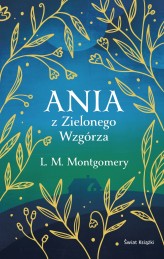 Okładka produktu Lucy Maud Montgomery - Ania z Zielonego Wzgórza (ekskluzywna edycja)
