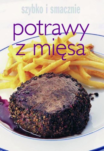 Potrawy z mięsa. Szybko i smacznie