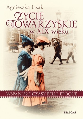 [OUTLET] Życie towarzyskie w XIX wieku . Wspaniałe czasy Belle Epoque