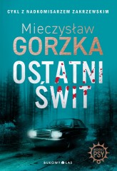 Okładka produktu Mieczysław Gorzka - Ostatni świt. Cykl Wściekłe psy