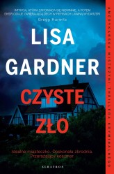 Okładka produktu Lisa Gardner - Czyste zło. Cykl z detektyw D.D. Warren. Tom 11