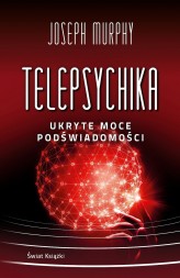 Okładka produktu Joseph Murphy - Telepsychika. Ukryte moce podświadomości