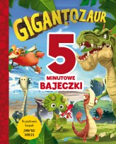 Okładka produktu Harriet Paul, Anna Matusik-Dyjak (tłum.), Elżbieta Janota (tłum.), Mandy Archer - 5-minutowe bajeczki. Gigantozaur