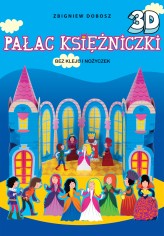 Okładka produktu Zbigniew Dobosz (ilustr.) - Pałac Księżniczki 3D