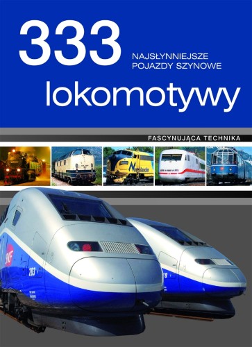 333 lokomotywy. Najsłynniejsze pojazdy szynowe