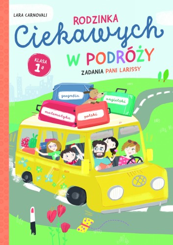 Rodzinka Ciekawych w podróży. Zadania Pani Larissy. Klasa 1a