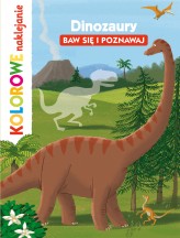 Okładka produktu Lucie Brunelliere (ilustr.), Stephanie Ledu - Dinozaury. Baw się i poznawaj. Kolorowe naklejanie