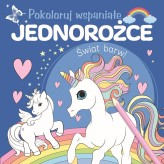 Okładka produktu praca zbiorowa - Pokoloruj wspaniałe jednorożce