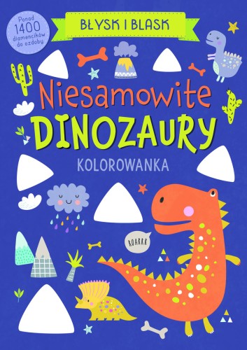 Błysk i blask. Niesamowite dinozaury