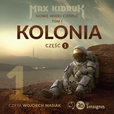 Kolonia. Nowe wieki ciemne. 1 część 1. Kolonia (Nowe wieki ciemne: tom 1, część 1)