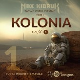 Okładka produktu Max Kidruk - Kolonia. Nowe wieki ciemne. 1 część 1. Kolonia (Nowe wieki ciemne: tom 1, część 1) (audiobook)