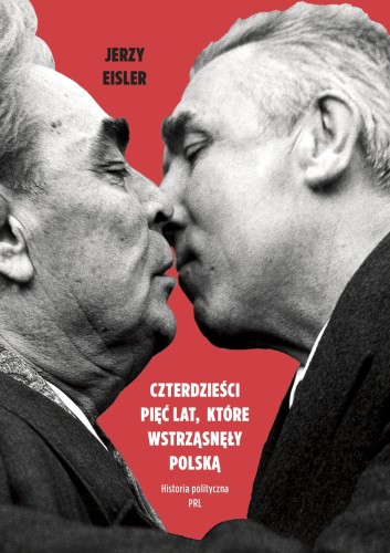 [OUTLET] Czterdzieści pięć lat, które wstrząsnęły Polską. Historia polityczna PRL