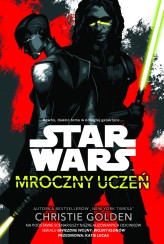 Okładka produktu Christie Golden, Anna Hikiert-Bereza (tłum.) - Star Wars. Mroczny uczeń