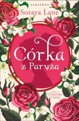 Okładka produktu Soraya Lane - Córka z Paryża. Cykl Utracone córki. Tom 5