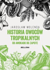 Okładka produktu Jarosław Molenda - [OUTLET] Historia owoców tropikalnych. Od awokado do zapote