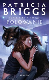 Okładka produktu Patricia Briggs - Polowanie. Seria Alfa i Omega. Tom 2