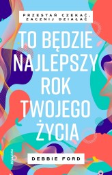 Okładka produktu Debbie Ford - To będzie najlepszy rok twojego życia