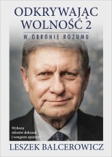 Okładka produktu Leszek Balcerowicz - [OUTLET] Odkrywając wolność 2. W obronie rozumu