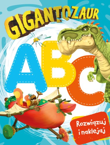 Gigantozaur. Rozwiązuj i naklejaj. ABC