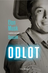 Okładka produktu Eric Berger - Odlot. Elon Musk i szalone początki SpaceX